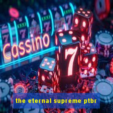 the eternal supreme ptbr